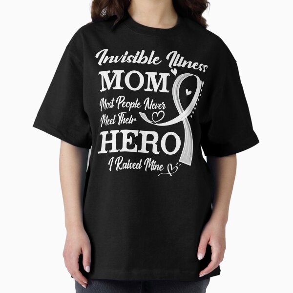 Item preview, Proud Invisible Illness Mom Most People Never Meet Their Hero I Raised Mine Invisible Illness Awareness designed and sold by Kohend.