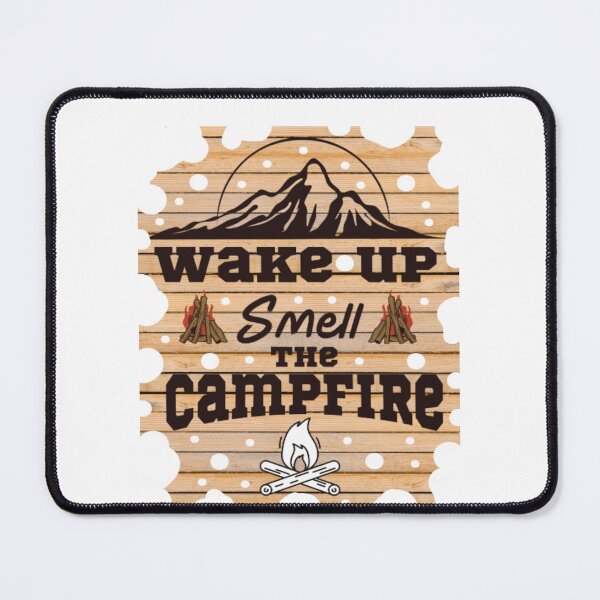 Item preview, wake up smell the campfire, camping quote 2022-2023, funny outdoor adventure camping time designed and sold by Nicedeco.
