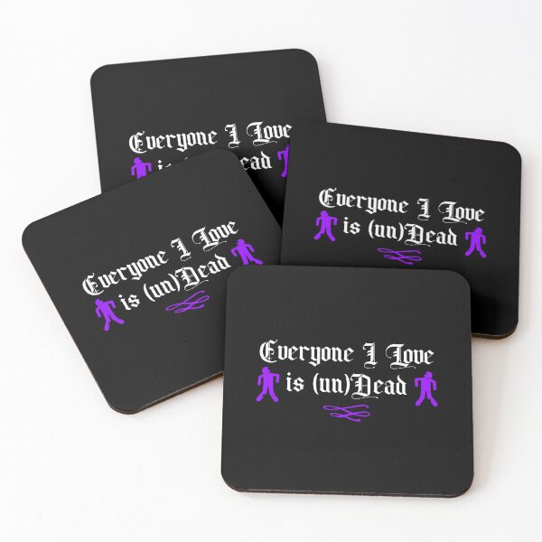 Item preview, Everyone I Love is (un)Dead Goth Design, Gothic Design for Goth and Gothic Fans. Goth Subculture. designed and sold by TheDarkHiveCorp.