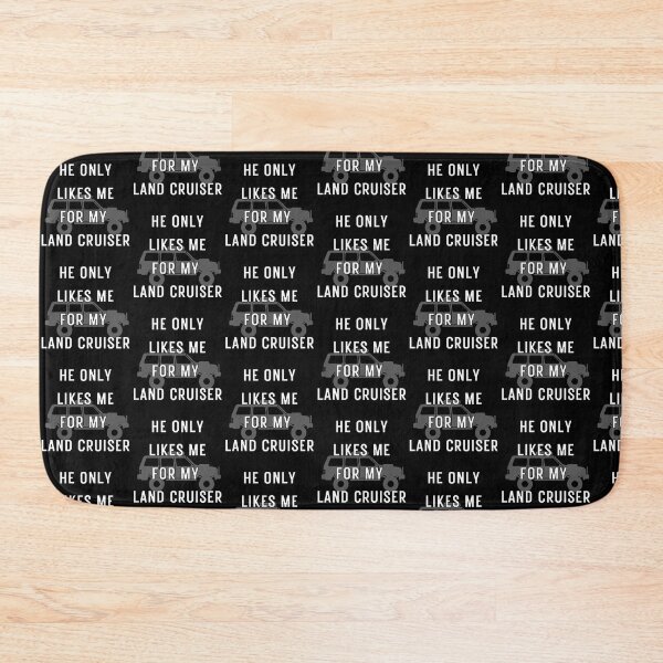 Item preview, He Only Likes Me For My Landcruiser, Toyota Land cruiser, Off Roader  designed and sold by AkBrokeBikes.