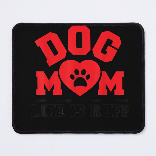 Item preview, Dog Mom Life Is Ruff Pet Lover Funny Mother39;s Day T-Shirt designed and sold by AppBernard.