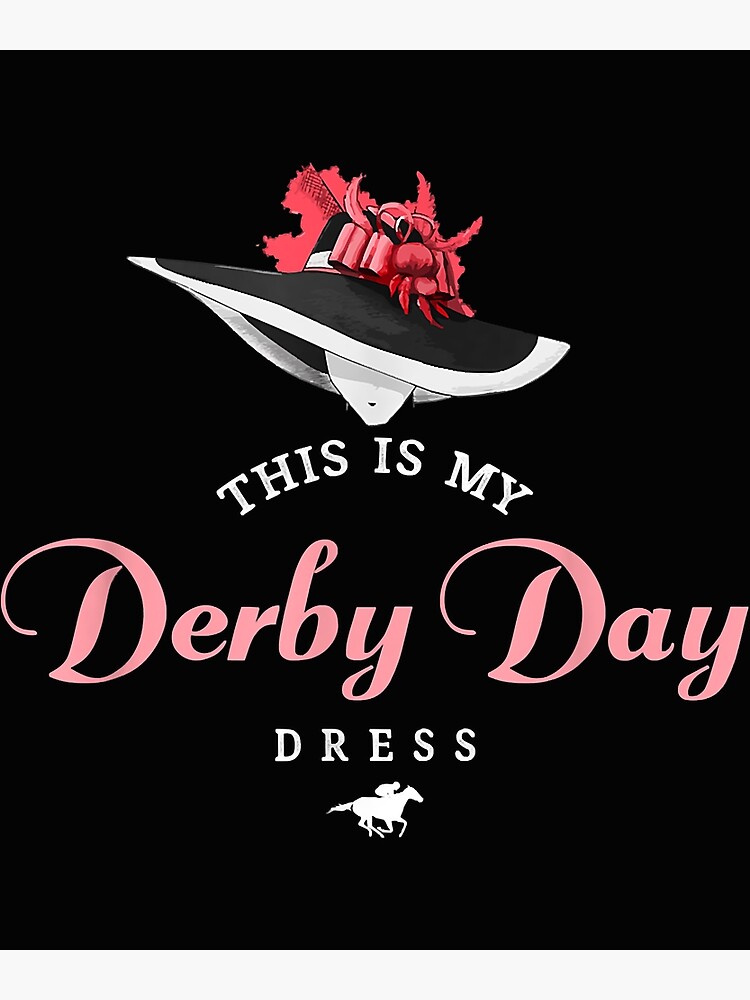 "Derby Day Shirt 2022 This Is My Derby Day Dress" Poster for Sale by