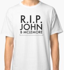RIP John B Mclemore Classic T-Shirt
