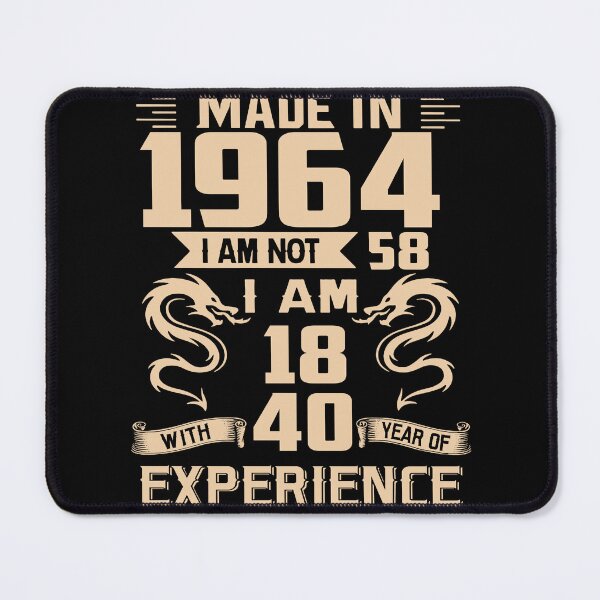 Item preview, Dragon Made In 1964 I Am Not 58 I Am 18 With 40 Years Of Experience designed and sold by AraJordeStore.