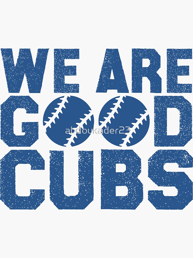 We Are Good Cubs Essential T-Shirt for Sale by abdoukader23