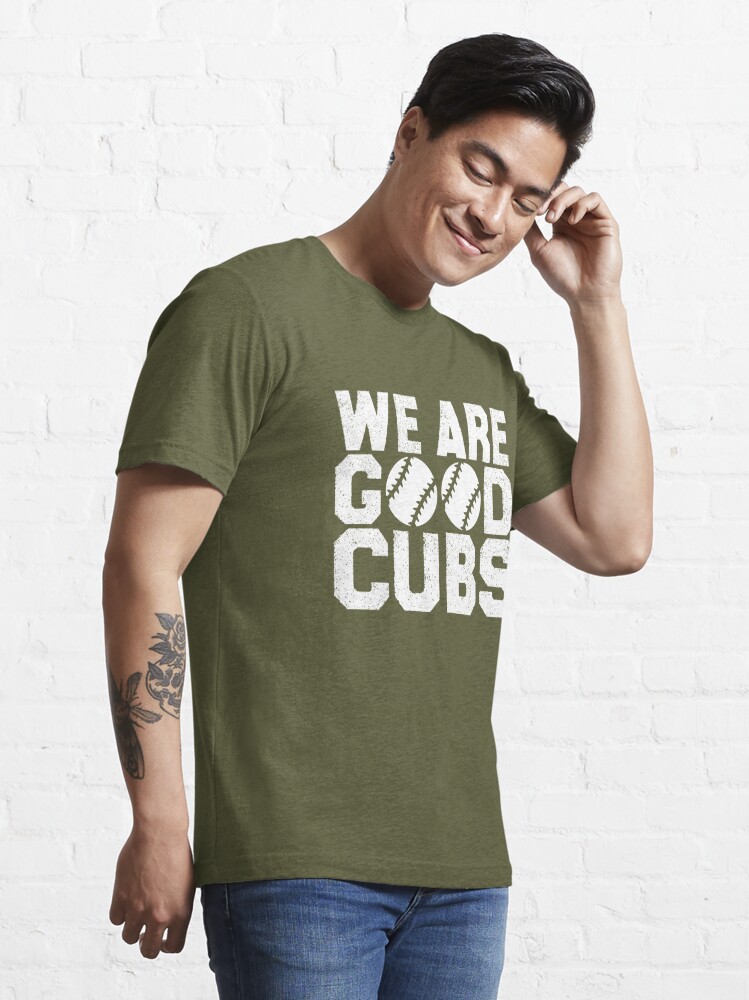 We Are Good Cubs Essential T-Shirt for Sale by abdoukader23