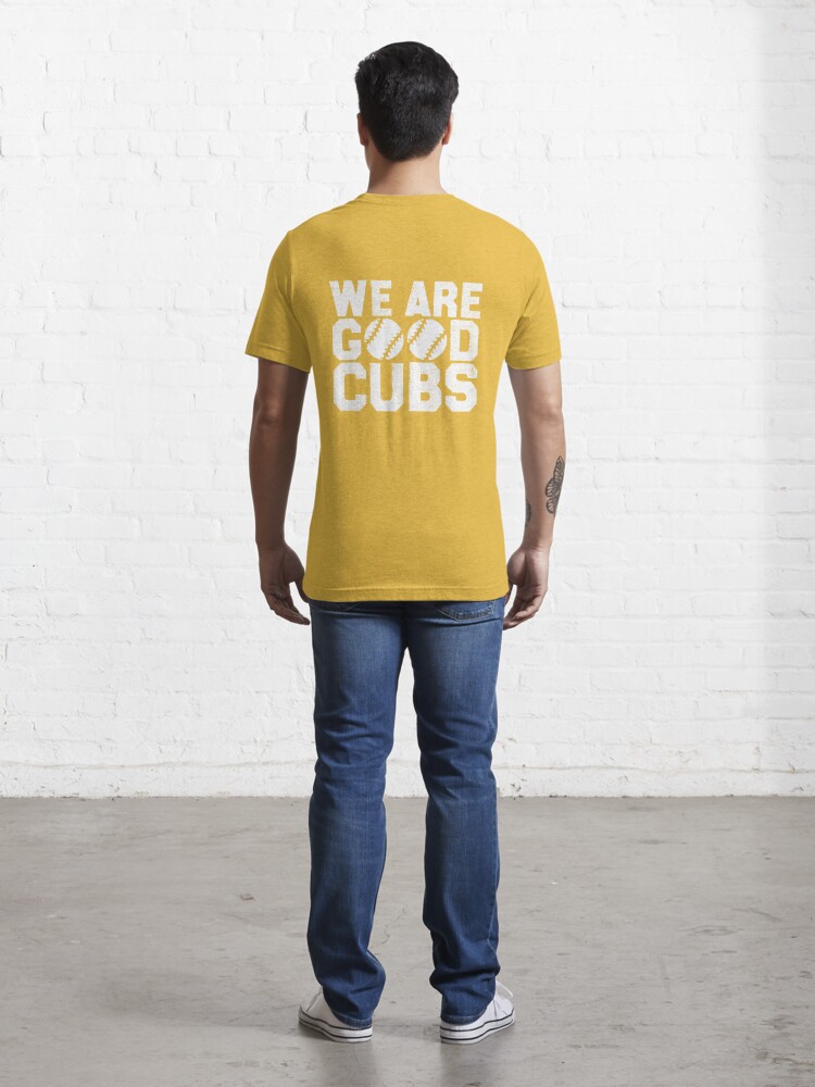 We Are Good Cubs Essential T-Shirt for Sale by abdoukader23