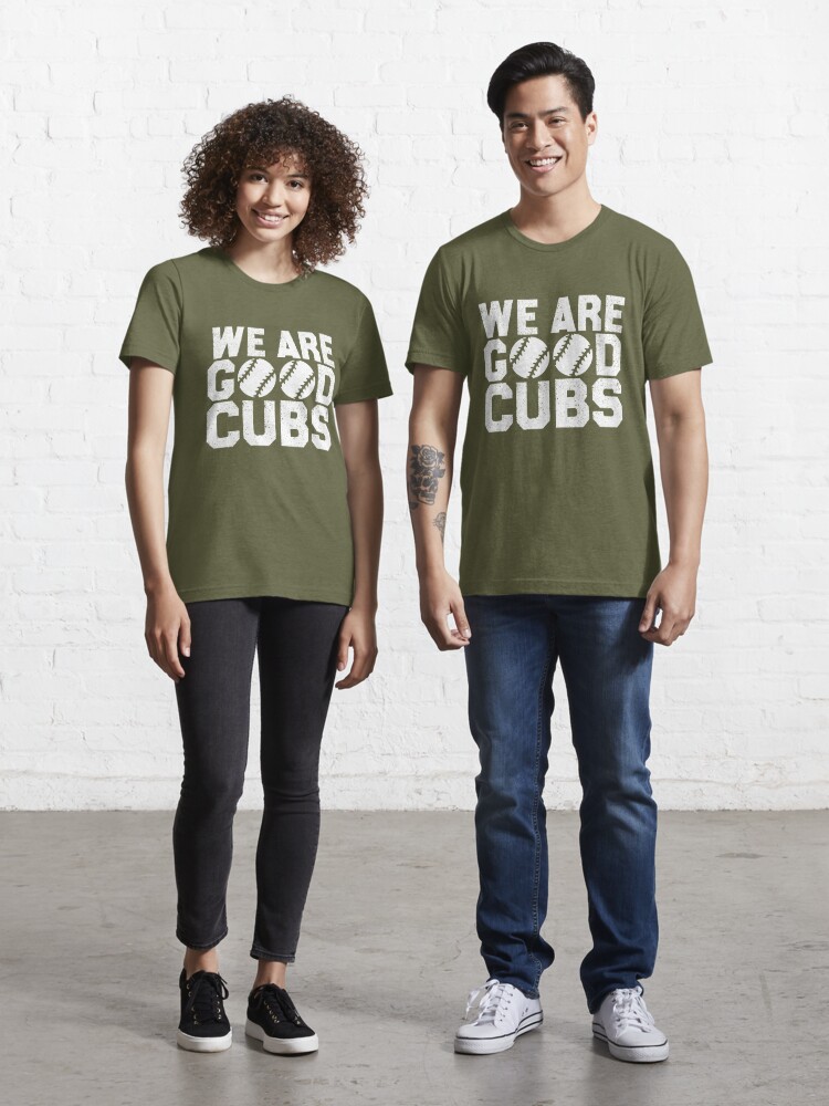 We Are Good Cubs Essential T-Shirt for Sale by abdoukader23