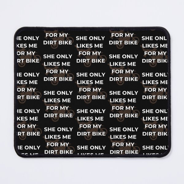 Item preview, She Only Likes Me For My Dirt Bike, MX Dirt Biker, Motocross Rider designed and sold by AkBrokeBikes.