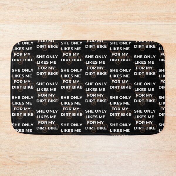 Item preview, She Only Likes Me For My Dirt Bike, MX Dirt Biker, Motocross Rider designed and sold by AkBrokeBikes.