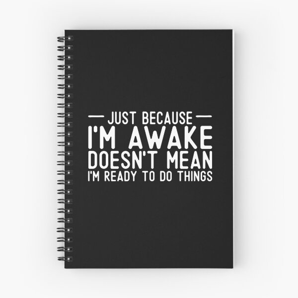 Item preview, Just Because I'm Awake Doesn't Mean I'm Ready To Do Things sarcastic teen adult saying  designed and sold by alenaz.