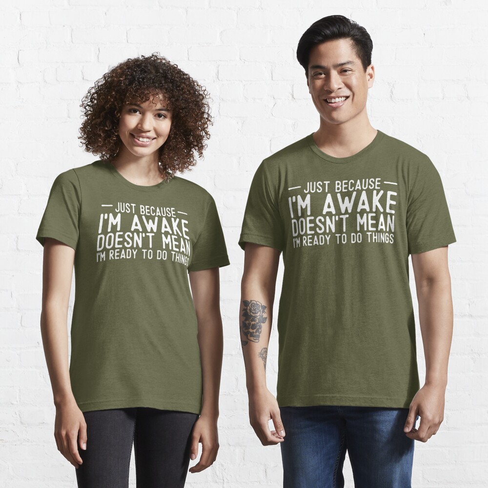 I'm Awake funny tshirt for men Sarcastic