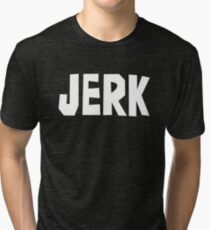 Jerk Tri-blend T-Shirt