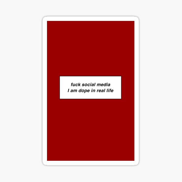 Item preview, Fuck social media, I am dope in real life designed and sold by bbarbyy.