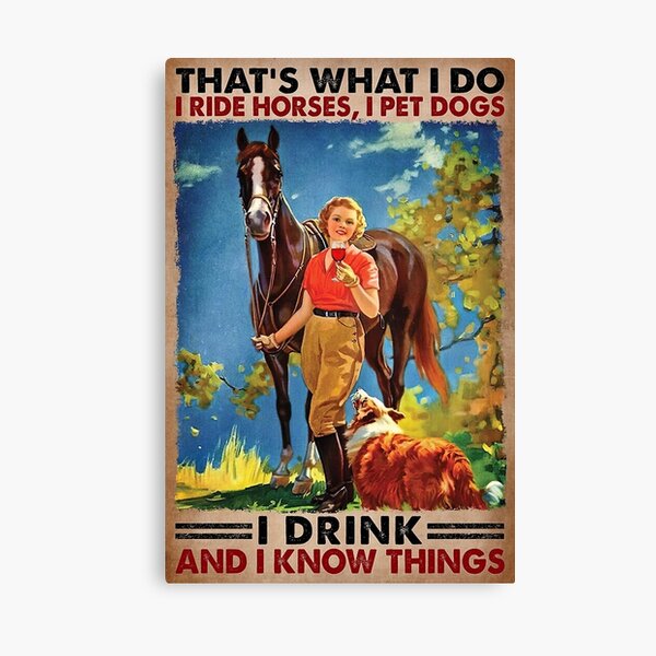 Vista previa del artículo con la obra «Eso es lo que hago Monto a caballo, acaricio perros Bebo y sé cosas - Girl Love Horses Dog And Wine Poster classic», diseñado y vendido por amoslemos.