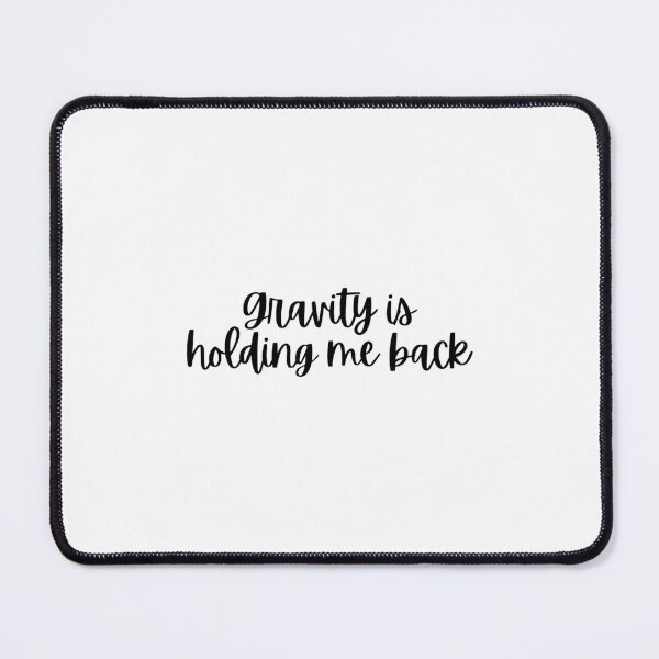 Item preview, Gravity is holding me back designed and sold by CanCoiGF.