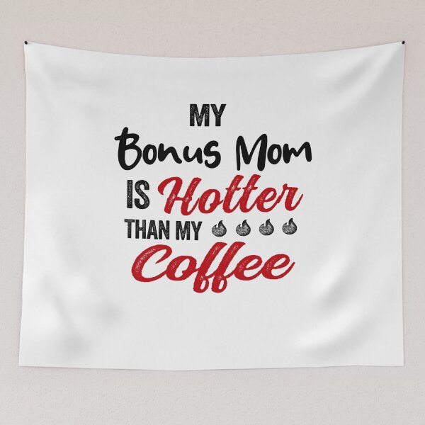 Item preview, My Bonus Mom Is Hotter Than My Coffee Mug Mothers Day Birthday Funny Stepmom designed and sold by EasyPrintGift.