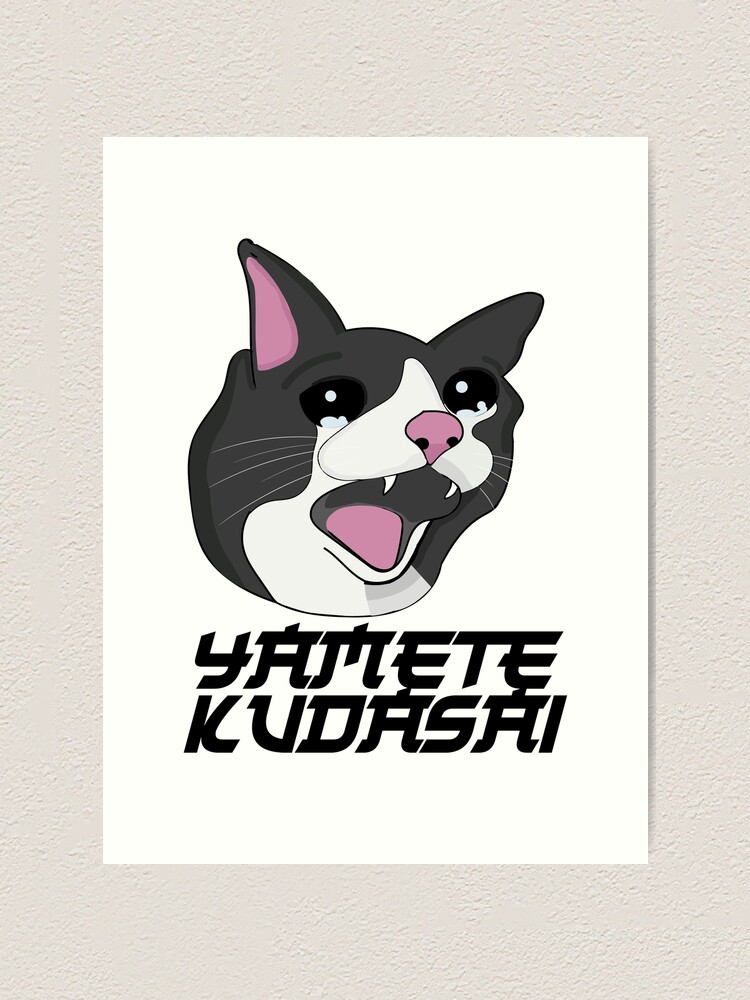 "Yamete Kudasai Meme Crying Screaming Cat Yamero Japanese" Art Print ...