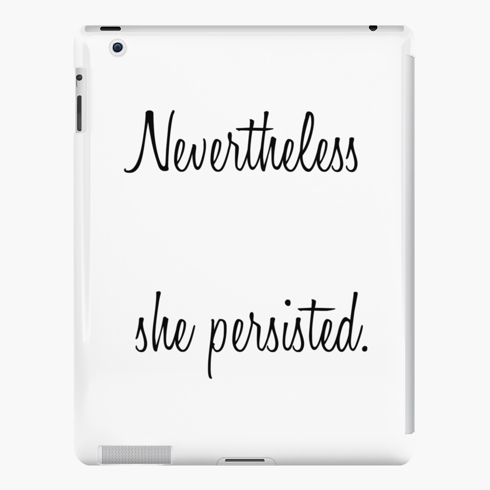 Nevertheless, She Persisted iPad Case & Skin
