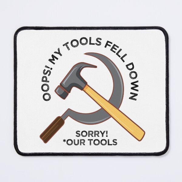 Item preview, Oops Dropped My tools Communist Propaganda Meme designed and sold by alltheprints.