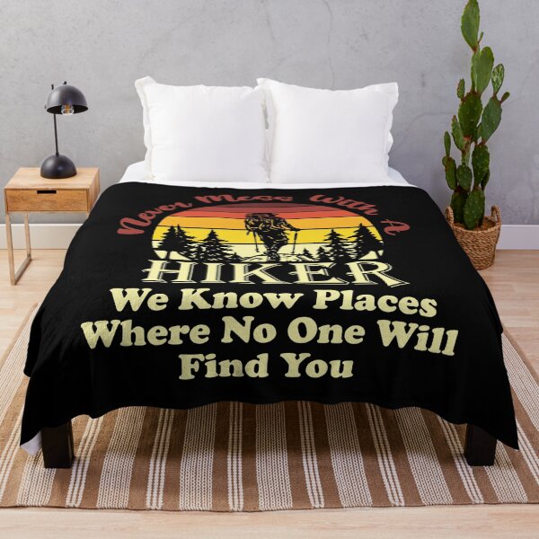 Item preview, Never Mess With a hiker We Know Places Where No One Will Find You designed and sold by Avatar designer.