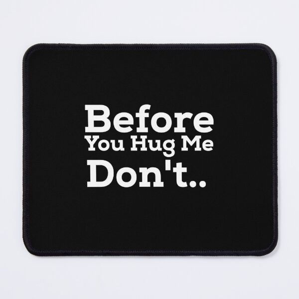 Item preview, Before you hug me  don't designed and sold by KHELISTORE.