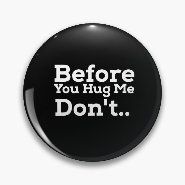Item preview, Before you hug me  don't designed and sold by KHELISTORE.