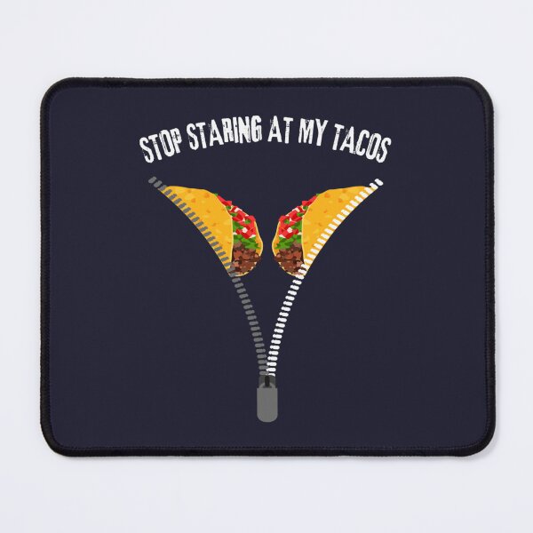 Item preview, Stop Staring At My Tacos designed and sold by grafa-desigaza.