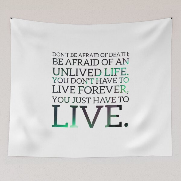 Item preview, Don’t be afraid of death; be afraid of an unlived life. You don’t have to live forever, you just have to live designed and sold by DeeEsselle.