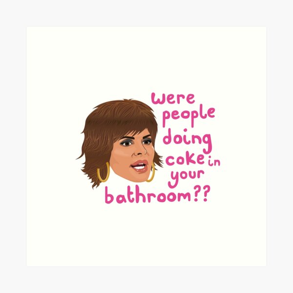 Item preview, Lisa Rinna - Were People Doing Coke In Your Bathroom? designed and sold by ponychops.