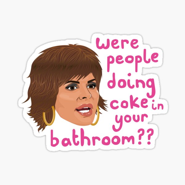 Lisa Rinna - Were People Doing Coke In Your Bathroom? Sticker