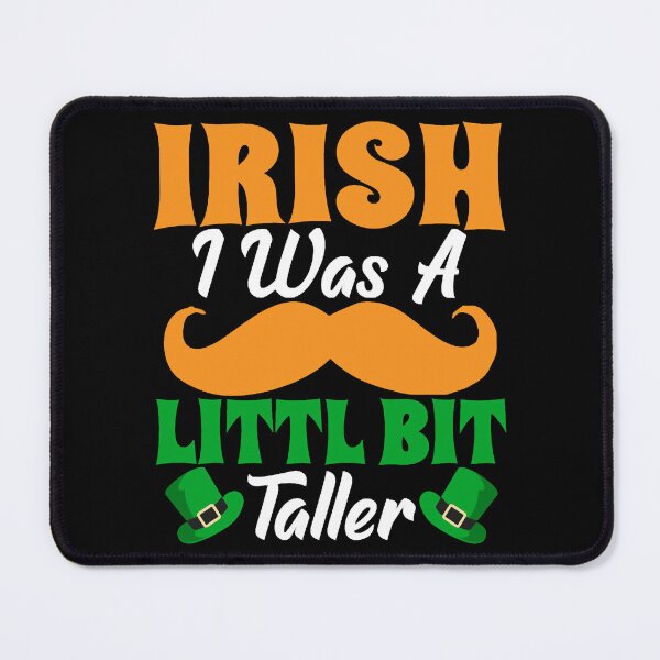 Item preview, Irish I was A little bit taller Funny St Patricks designed and sold by HanhMininhon.