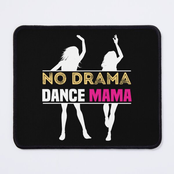 Item preview, Funny Dance mama quoteNo Drama dance mamaFunny dance mama mothers day gift Dance mom designed and sold by MatheuCunha.