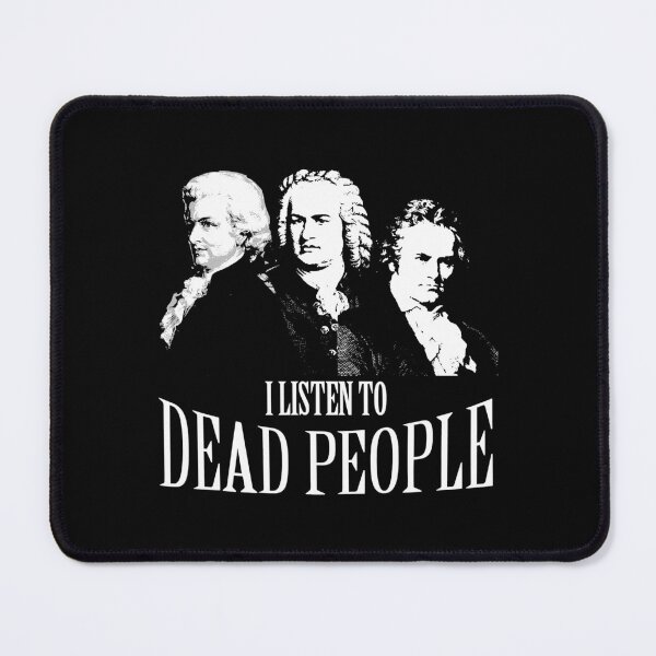Item preview, I Listen To Dead People Classical Music designed and sold by HanhMininhon.