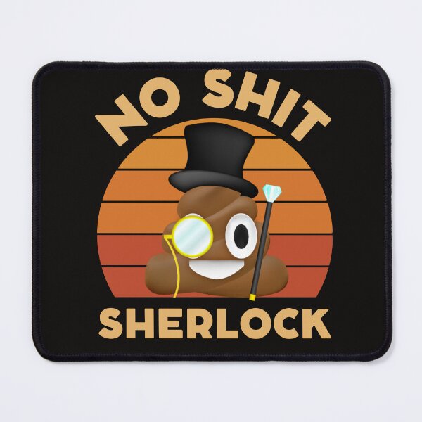 Item preview, No Shit Sherlock | Funny Poop designed and sold by mattades.