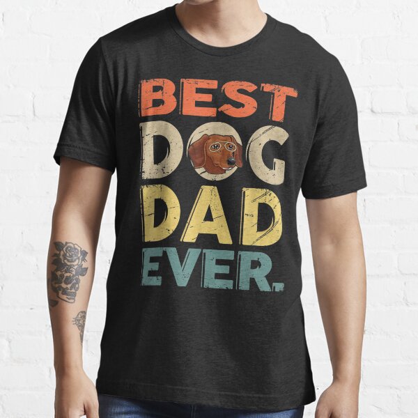 best dog dad ever shirt