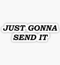 just gonna send it Sticker