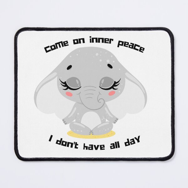 Item preview, Funny Come On Inner Peace I Don't Have All Day Meditation cute animals funny elephant meditate designed and sold by selfesteeem.