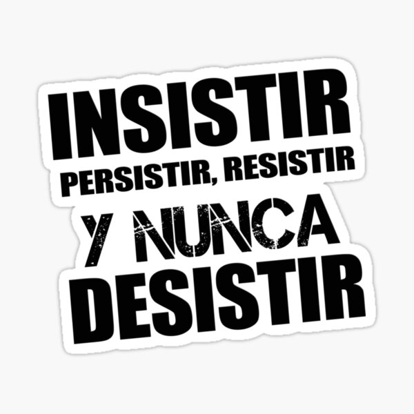 Español divertido - Funny Spanish Insistir Persistir Resistir Y Nunca  Desistir Essential T-Shirt Sticker for Sale by MarvinPhillip