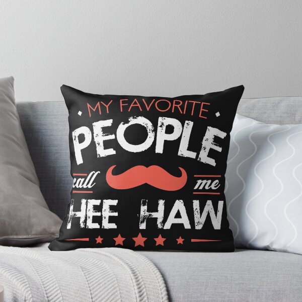 Item preview, My Favorite People Call Me Hee Haw Gifts  designed and sold by TysonMinns.