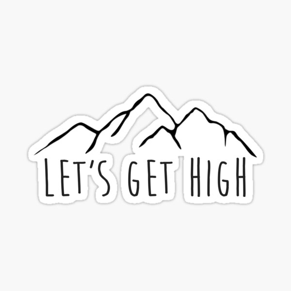 Lets Get High Mountains Sticker