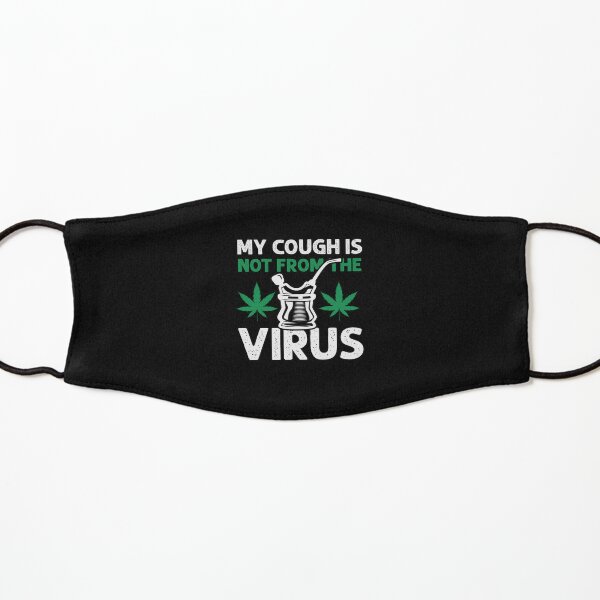 My Cough is Not From The Virus Funny Weed Marijuana Smoker Kids Mask