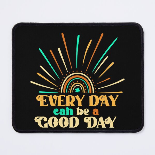 Item preview, Everyday Can Be A Good Day designed and sold by odrito.