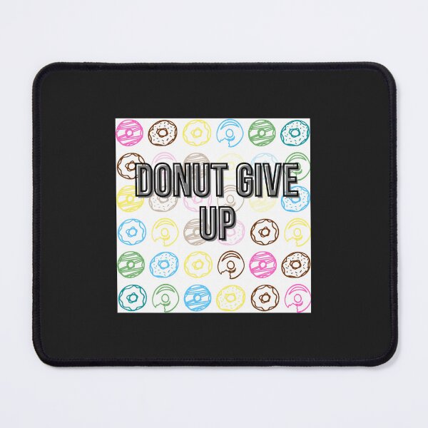 Item preview, Donut give up  donut stress be happy  donut worry just be happy   motivational quotes  happy nat designed and sold by virnmjan.