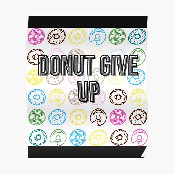 Donut Give Up Donut Stress Be Happy Donut Worry Just Be Happy Motivational Quotes Happy Nat 5650