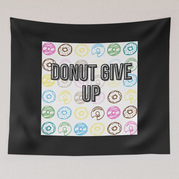 Item preview, Donut give up  donut stress be happy  donut worry just be happy   motivational quotes  happy nat designed and sold by virnmjan.