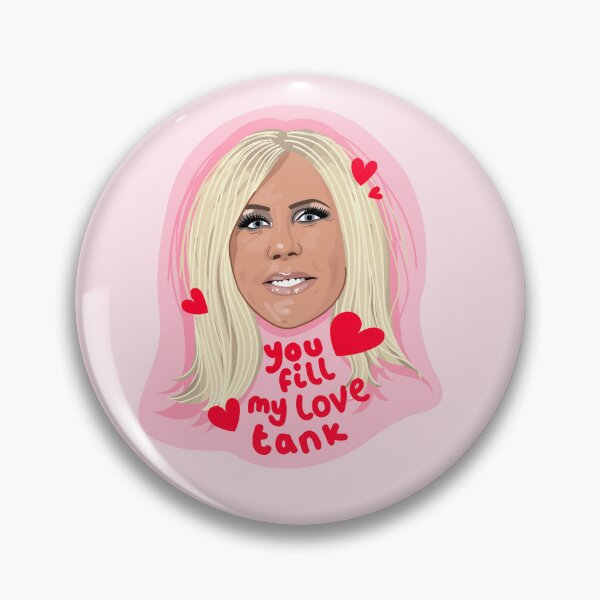 Item preview, Vicki - Real Houswives Of Orange County - You fill My Love Tank designed and sold by ponychops.