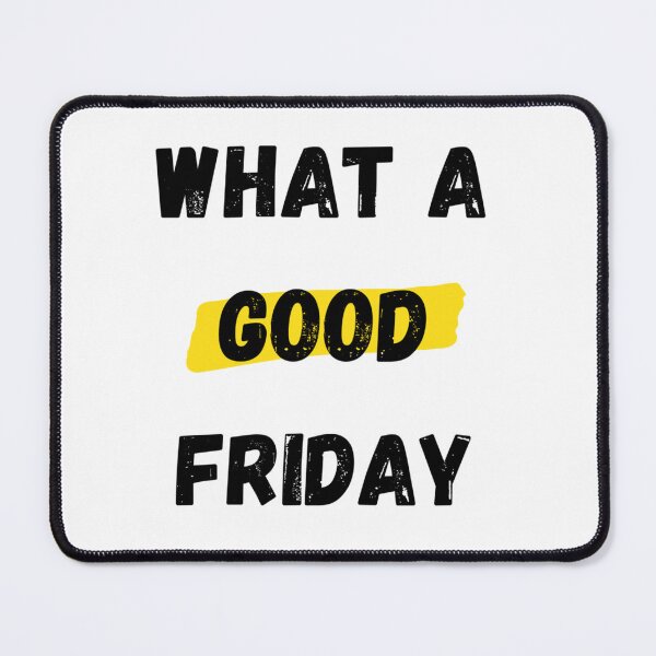 Item preview, Funny What A Good Friday, for Friday , funny Time, Easter Day 2022, Gifts                 designed and sold by ThePinkRooms.