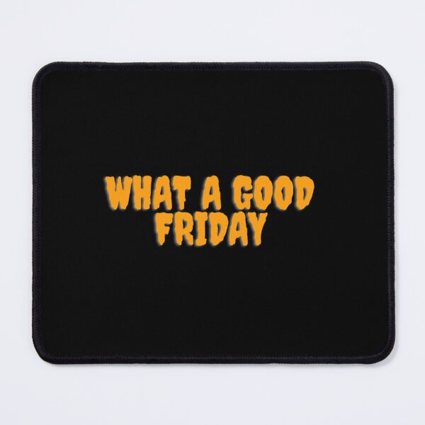 Item preview, Funny What A Good Friday, for Friday , funny Time, Easter Day 2022, Gifts designed and sold by ThePinkRooms.