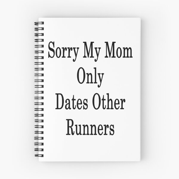 Item preview, Sorry My Mom Only Dates Other Runners  designed and sold by supernova23.
